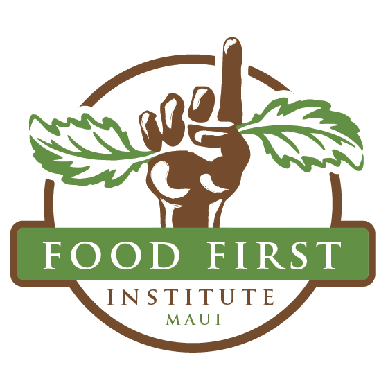 Food First Institute a collaboration of RenÃ©e Loux and the University of Hawaii Maui Culinary Academy